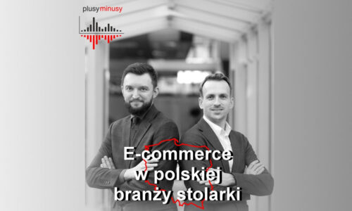 Plusy, minusy #29 – E-commerce w polskiej branży stolarki