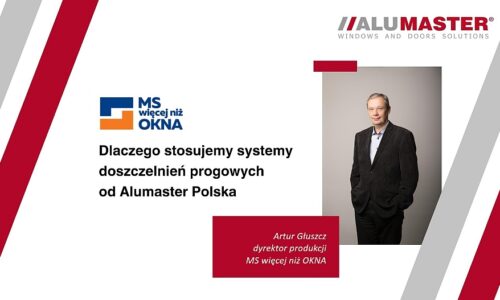 ALUMASTER POLSKA: Rozwiązania progowe w M&S więcej niż OKNA