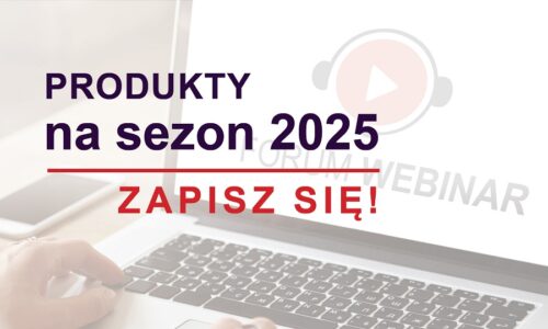 Forum Webinar 2025 #1 – poznaj nowości na sezon 2025