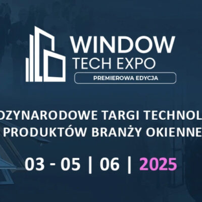 Targi Window Tech Expo 2025 już w przyszłym tygodniu