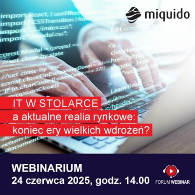 Webinarium „IT w stolarce a aktualne realia rynkowe: koniec ery wielkich wdrożeń”