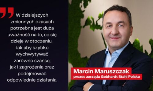 Marcin Maruszczak, Gebhardt Stahl Polska: „Potrzebna jest duża uważność”
