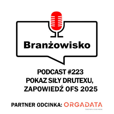 Branżowisko #223 – Pokaz siły Drutexu, zapowiedź OFS 2025