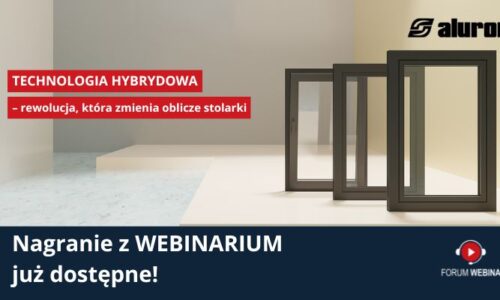 Forum Webinar: Technologia hybrydowa – rewolucja, która zmienia oblicze stolarki