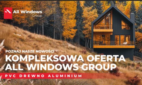 ALL WINDOWS GROUP prezentuje kompleksową ofertę stolarki
