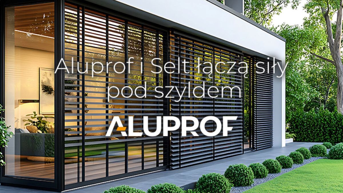 Aluprof i Selt łączą siły