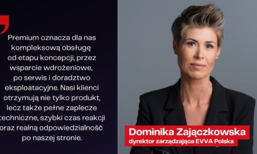 „W segmencie premium nie konkurujemy ceną, lecz kompleksową obsługą” – Dominika Zajączkowska, EVVA Polska.