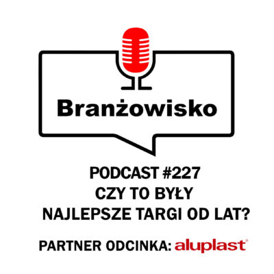 Branżowisko #227 – Czy to były najlepsze targi od lat?