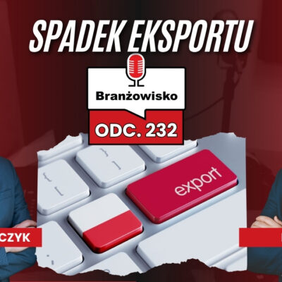 Branżowisko #232 – Spadek eksportu. Co dalej z dyrektywą EPBD?