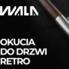 WALA: Nowe okucia retro. Klasyczna stylizacja i minimalizm