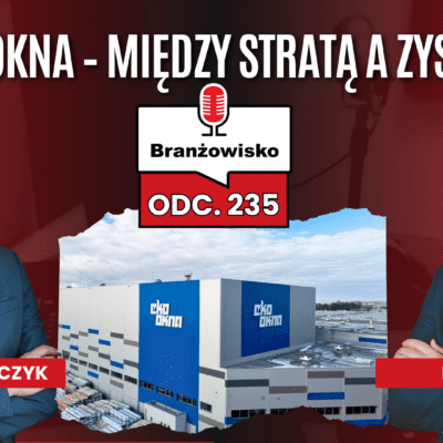 Branżowisko #235 – Eko-Okna między stratą a zyskiem i cyfrowy przełom w normach RAL