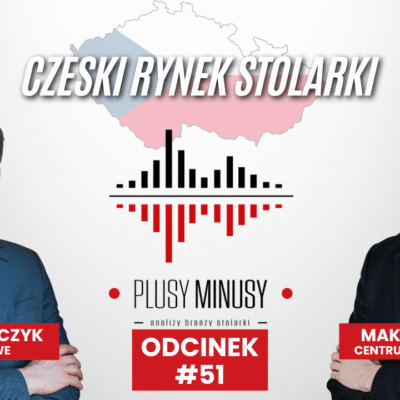 Plusy, minusy #51 – Czeski rynek stolarki