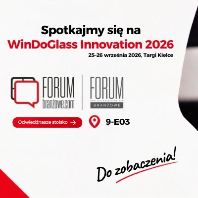„Forum Branżowe” jest na WinDoGlass Innovation – zapraszamy na stoisko 9-E03
