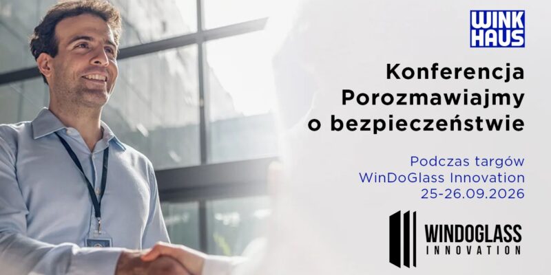 bezpieczeństwo obiektów Wkinkhaus konferencja Porozmawiajmy o bezpieczeństwie WinDoGlass Innovation